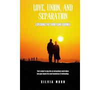 Love, Union, and Separation: Exploring the Twin Flame Journey