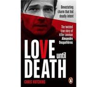 Love Until Death: The twisted true story of killer conman Alexandre Despallières