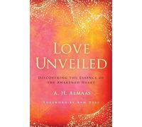 Love Unveiled: Discovering the Essence of the Awakened Heart