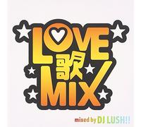 Love Uta Mix Mixed By DJ Lush! [Import allemand]