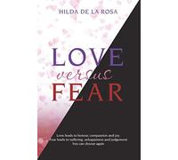 LOVE versus FEAR: Love leads to honour, compassion and joy