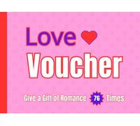 Love Voucher: Give a Gift of Romance 76 Times. Lovers Romantic Prefilled Vouchers For Couples and Friends. Valentines, Birthdays, or Anniversary. Date Nights for Girlfriend or Boyfriend.