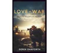 Love + War: The Frame Between Life and Death