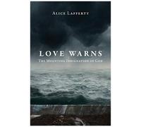 Love Warns: The Mounting Indignation Of God