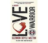 Love Warrior | Glennon Doyle Glennon DoyleGlennon Doyle (Auteur)