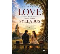 Love Was Never in the Syllabus: Yet It Blossomed and Endured, Though Transformed