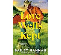Love Wells Kept: A Wells Ranch Novel