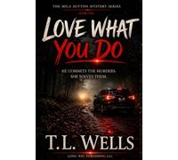 Love What You Do: He commits the murders. She solves them. Trying to kill her was just the first mistake.