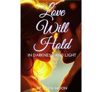 Love Will Hold In Darkness and Light - Silvia Moon - Amazon Digital Services LLC KDP - Livre en Anglais Silvia MoonSilvia Moon (Auteur)