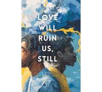 Love Will Ruin Us, Still