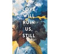 Love Will Ruin Us, Still