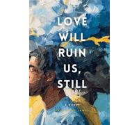 Love Will Ruin Us, Still