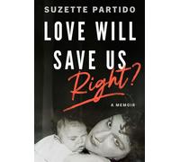 Love Will Save Us, Right? A Memoir - Suzette Partido - City Lights Publishers - ebook (ePub) - Livre