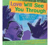 Love Will See You Through: Martin Luther King Jr.'s Six Guiding Beliefs (As Told By His Niece)