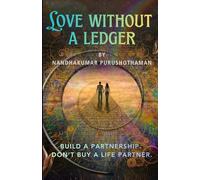 Love Without a Ledger: Build a Partnership. Don’t Buy a Life Partner.