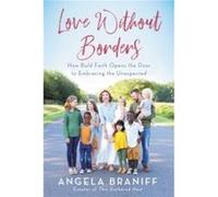 Love Without Borders by Angela Braniff Hardcover Book Angela Braniff (Auteur)
