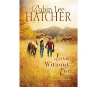 Love Without End by Robin Lee Hatcher Robin - Lee Hatcher (Auteur)