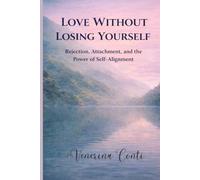 Love Without Losing Yourself: Why You Keep Falling for the Same Patterns and How to Finally Break Them
