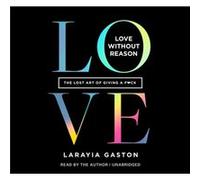 Love Without Reason The Lost Art of Giving a Fck by Larayia Gaston Larayia Gaston (Auteur)