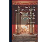 Love, Worship And Death Some Readings From The Gr nthology