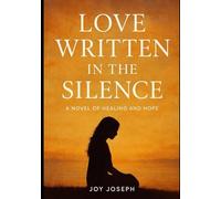 Love Written in the Silence: A Novel of Healing and Hope