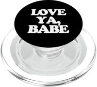 Love Ya, Babe - Saying drôle Sarcastique Fantaisie Cool Mignon PopSockets PopGrip pour MagSafe