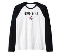 Love You Bye Sign Red Heart Valentine I Love You Goodbye Manche Raglan