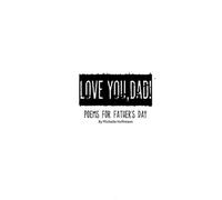 Love You, Dad!: Poems For Father's Day