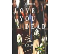 Love You Dead - Raymond OG Yello James - Amazon Digital Services LLC KDP - Livre en Anglais Raymond OG Yello JamesRaymond OG Yello James (Auteur)