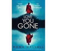 Love You Gone: A gripping psychological crime novel with an incredible twist - [Version Originale] Rona Halsall (Auteur)