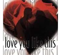 Love You Like This