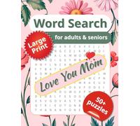 Love You Mom Word Search Puzzle Book for Adults and Seniors 8.5 x 11: 50+ Large Print Inspiring Puzzles for Relaxation & Fun | The Perfect Gift for Mother