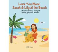Love You More: Sarah & Lily’s Beach Adventure: A Heartwarming Story of Mother/Daughter Love by the Sea