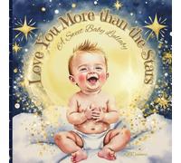 Love You More than the Stars: A Sweet Baby Lullaby
