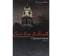 Love You to Death - Season 3: The Unofficial Companion to The Vampire Diaries