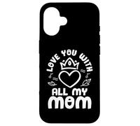 Love You with All My Mom Mothers Day for Mommy Coque pour iPhone 16