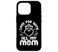 Love You with All My Mom Mothers Day for Mommy Coque pour iPhone 16 Pro