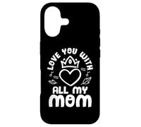 Love You with All My Mom Mothers Day for Mommy Coque pour iPhone 17