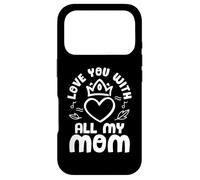 Love You with All My Mom Mothers Day for Mommy Coque pour iPhone 17 Pro