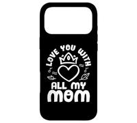 Love You with All My Mom Mothers Day for Mommy Coque pour iPhone 17 Pro Max