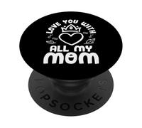 Love You with All My Mom Mothers Day for Mommy PopSockets PopGrip Adhésif
