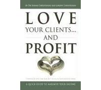 Love Your Clients... And Profit