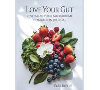 Love Your Gut, Revitalize Your Microbiome: Companion Journal