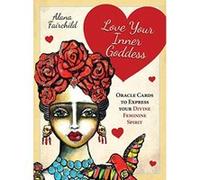 Love Your Inner Goddess: Oracle Cards to Express Your Divine Feminine Spirit - [Livre en VO] Alana Fairchild, Lisa Ferrante (Auteur)