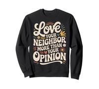 Love Your Neighbor More Than Your Opinion Gentillesse Sweatshirt