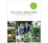 Love Your Plot: Gardens Inspired by Nature: tips and tricks to transform your garden into a perfect paradise