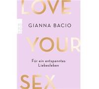 Love Your Sex | Gianna Bacio Gianna Bacio (Auteur)