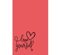 Love Yourself: A Daily Journal for Affirmations, Inner Reflection, and Radical Self-Acceptance