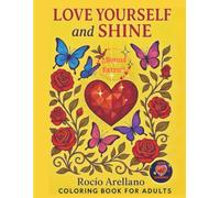 LOVE YOURSELF AND SHINE: COLORING BOOK FOR ADULTS