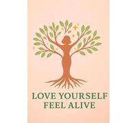 Love Yourself Feel Alive: Journal, Positive Affirmations journal